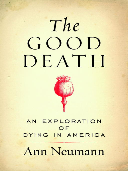 Title details for The Good Death by Ann Neumann - Available
